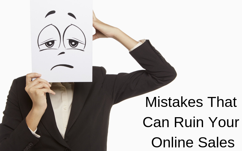 Mistakes That Can Ruin Your Online Sales